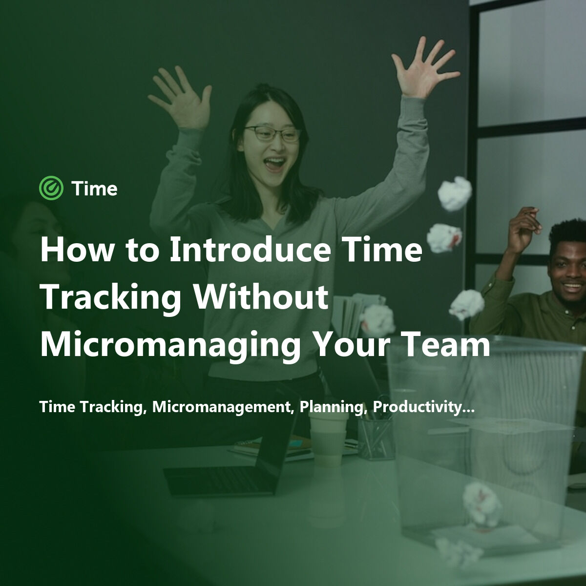 How to Introduce Time Tracking Without Micromanaging Your Team — Time ...