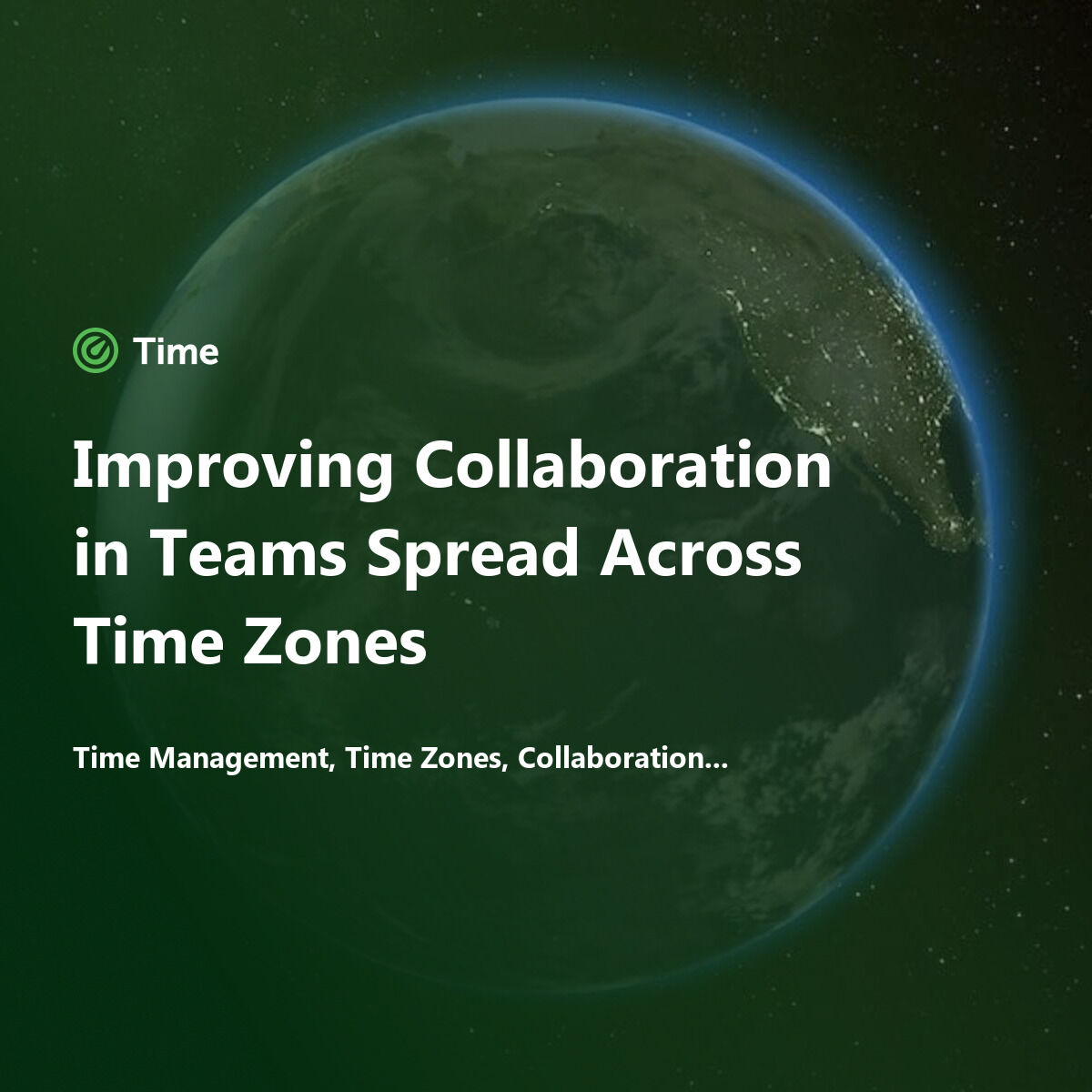 Improving Collaboration in Teams Spread Across Time Zones — Time for ...